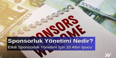 Sponsorluk Yönetimi Nedir Etkili Sponsorluk Yönetimi İçin 10 Altın İpucu